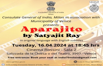 Consulate General of India in Milan in association with Municipality of Venice invites for the screening of “Aparajito” by Satyajit Ray on 16.04.2024. To reserve your seat write at india75milan@gmail.com. More details in the flyer below.